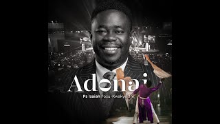 ADONAI - Ps. Isaiah Fosu-Kwakye Jnr #anthem #worshipmusic