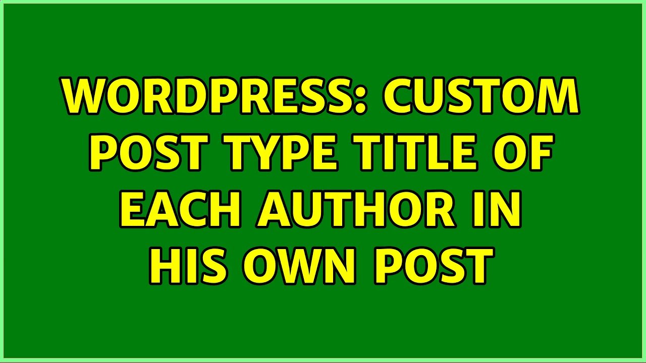 Wordpress Custom Post Type Title Of Each Author In His Own Post YouTube wordpress-custom-post-type-title-of-each-author-in-his-own-post-youtube