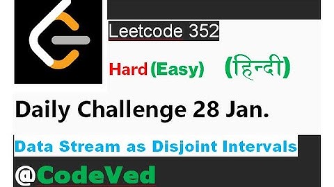 352. Data Stream as Disjoint Intervals ||  Hindi (हिन्दी) ||Leetcode Daily Challenge 28January 2023