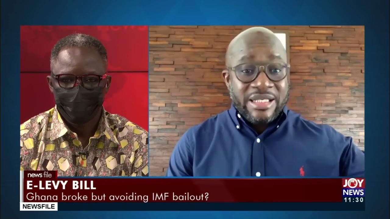 ELevy Bill Ghana broke but avoiding IMF bailout? Newsfile on Joy