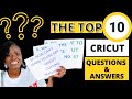 CRICUT HELP FOR BEGINNERS: TOP TEN QUESTIONS TO HELP GET STARTED USING A CRICUT CUTTING MACHINE