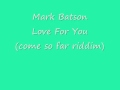 Mark batson  love for you come so far riddim