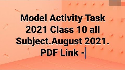 Model Activity Task 2021 Class 10 all Subject.August 2021. PDF Link -
