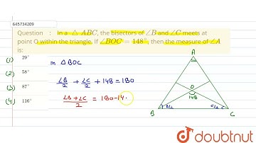 In a triangle ABC, the bisectors of angle B and angle C meets at point O within the triangle. If...