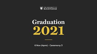 University of Buckingham 2021 Graduation (6 Nov 4pm) - Ceremony 3