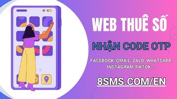 Hướng Dẫn Thuê Số Tạo Tài Khoản Nhận Code SMS OTP 2024