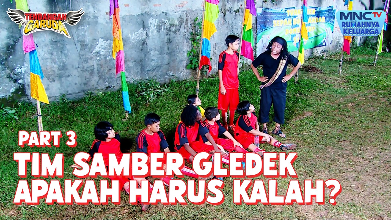 Akankah tim samber gledek kalah? | TENDANGAN GARUDA | EPS 6 - Part 3