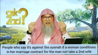 People who say it's against sunnah if women put condition in marriage contract not to take 2nd wife