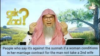 People who say it's against sunnah if women put condition in marriage contract not to take 2nd wife