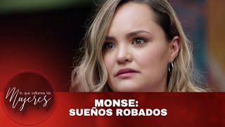 Monse Sueños Robados Lo Que Callamos Las Mujeres Nueva Temporada