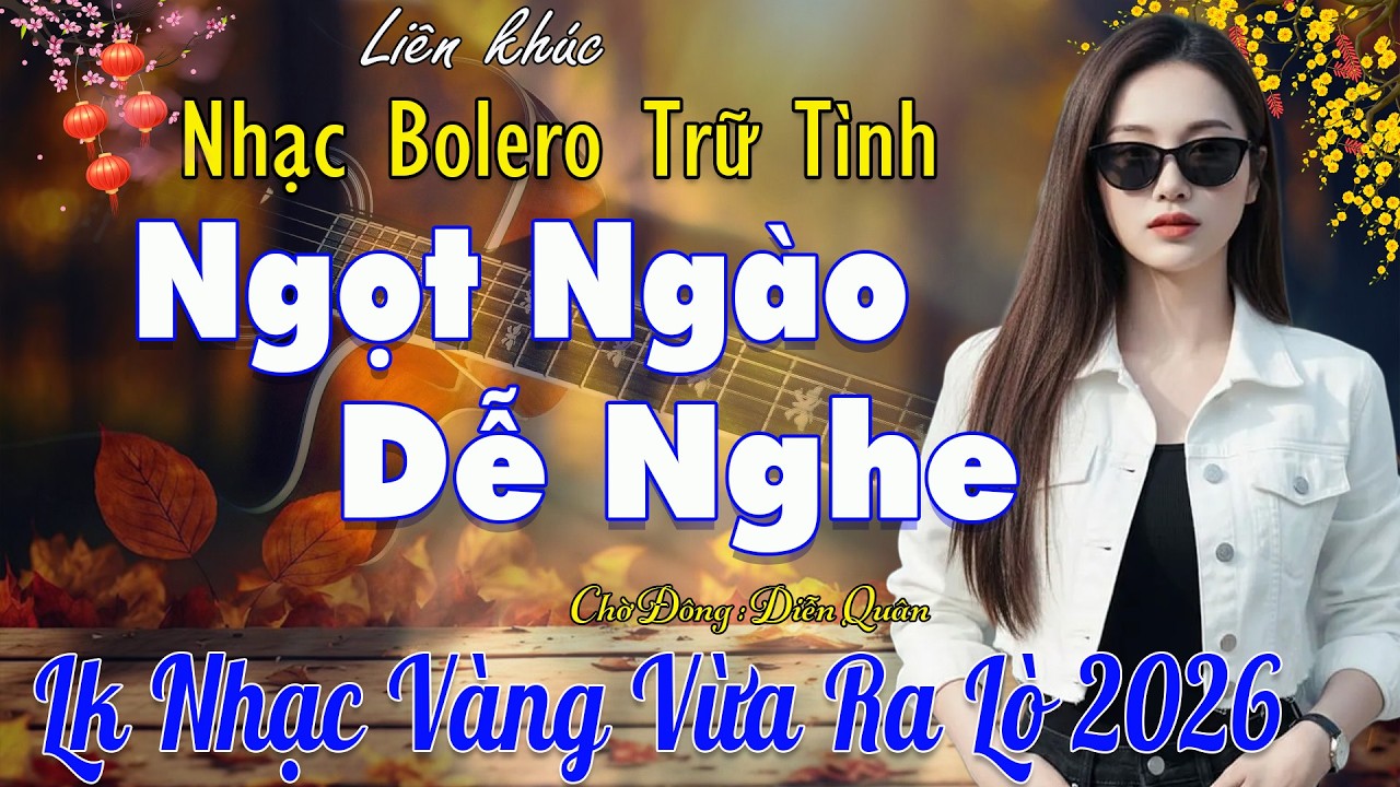 Lk Nhạc Vàng Bolero Trữ Tình TOÀN BÀI HAY 🔴Giọng Ca Diễn Quân Cực Êm Tai  , Mới Nhất 2026 Vừa Ra Lò