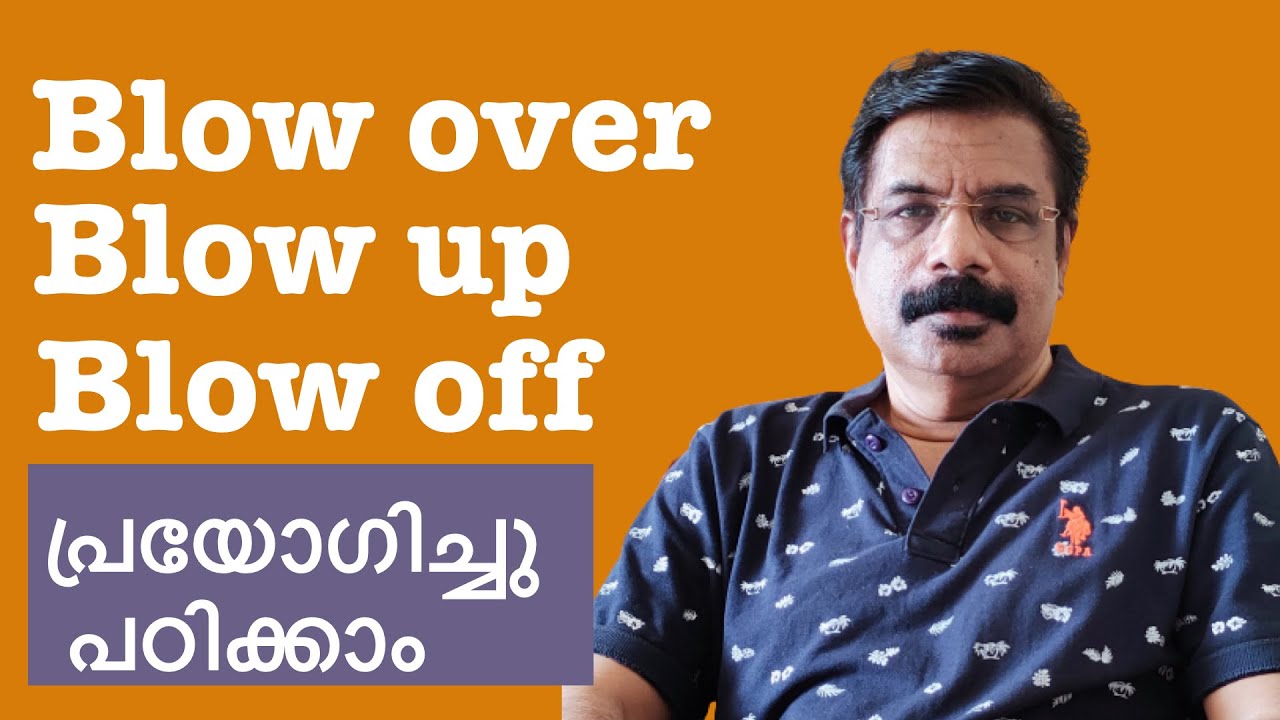 Phrasal Verbs in Malayalam Blow over, Blow up, Blow off എങ്ങിനെ