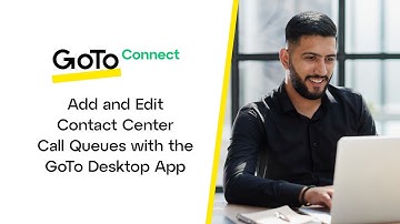 Add and Edit Contact Center Call Queues with the GoTo Desktop App