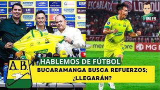 HABLEMOS DE FÚTBOL,  BUCARAMANGA BUSCA REFUERZOS; ¿LLEGARÁN?