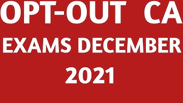 OPT- OUT Option For CA Exams December 2021 ?