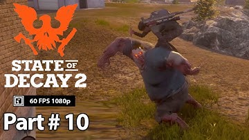 State of Decay 2 Gameplay Part 10 Walkthrough No Commentary