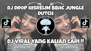 DJ DROP HISRELIM BBHC JUNGLE DUTCH MENGKANE VIRAL TIKTOK TEBARU FULL BASS !!