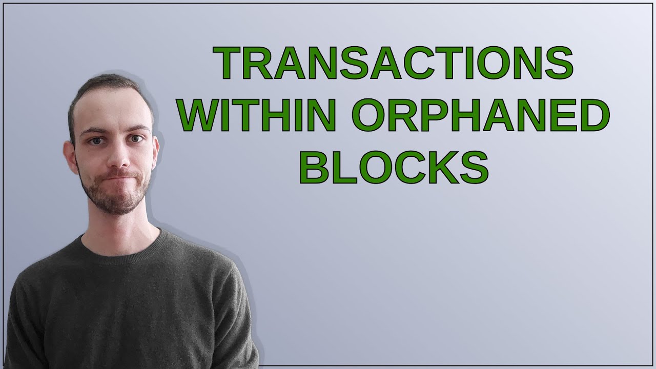 Bitcoin: Transactions within orphaned blocks