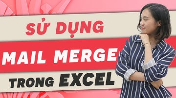 Hướng dẫn soạn thảo thư mời/hợp đồng lao động tự động với Mail Merge