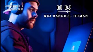 AI DJ | Rex Banner - Human