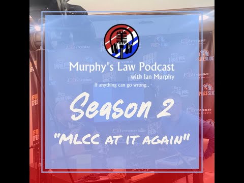 "Murphys Law Podcast"- Season 2 "MLCC at it again.."