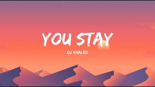 Dj Khaled  You Stay letras Ft Meek Mill J Balvin Lil Baby U0026 Jeremih