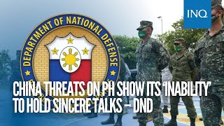 China threats on PH show its ‘inability’ to hold sincere talks – DND