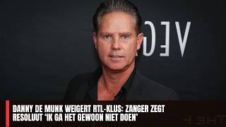 Danny de Munk weigert RTL-klus: zanger zegt resoluut ‘Ik ga het gewoon niet doen’