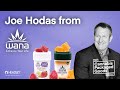 Joe Hodas From Wana Brands Joe Hodas From Wana Brands
