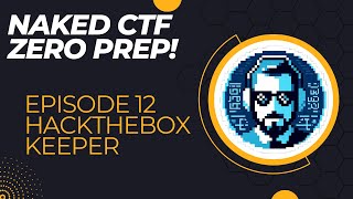 Naked CTF with zero prep first attempt! (Ep 12 HackTheBox Keeper)
