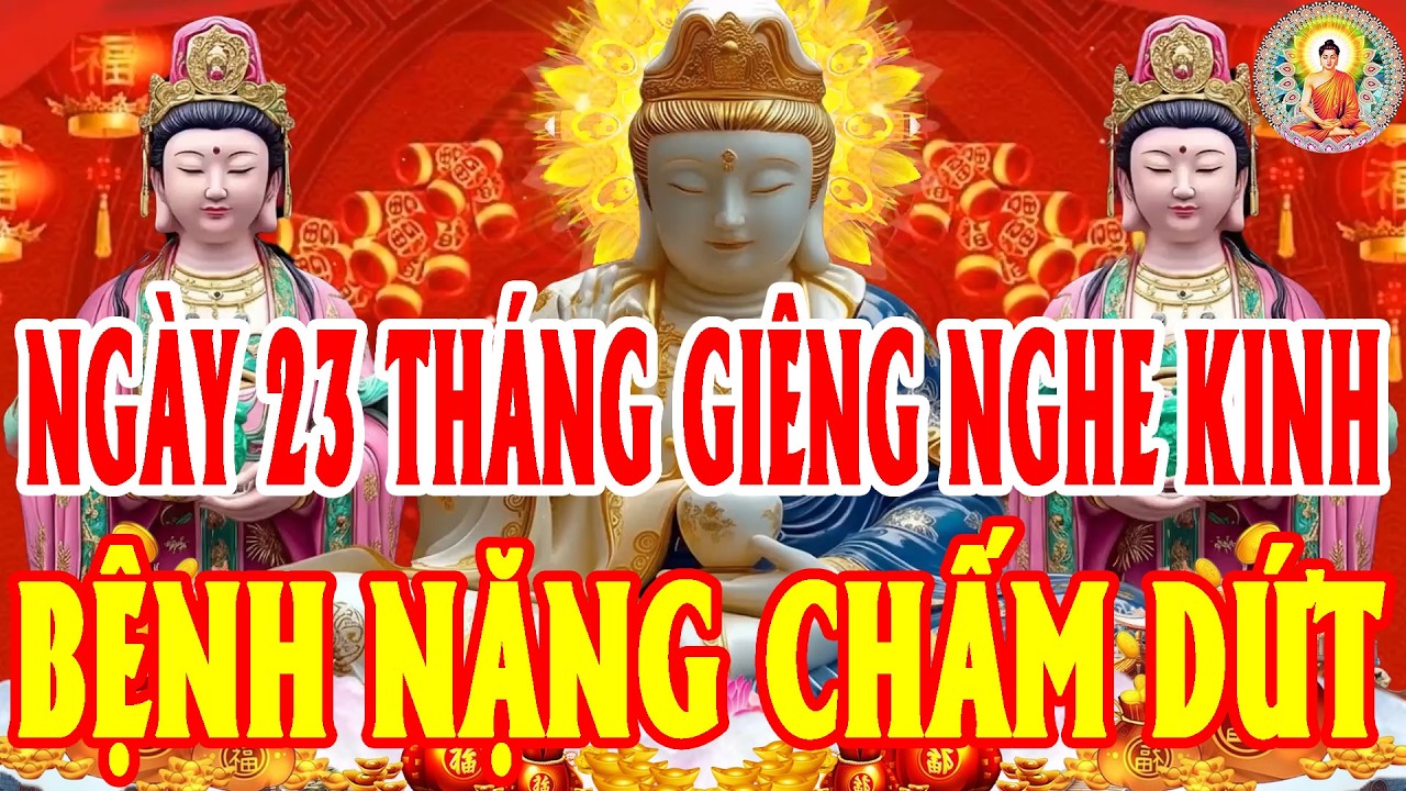 ChiềuNgày 23ThángGiêng Mở Kinh SámHối Phật TổCứuĐộ HếtKhổHếtBệnh CảNhà BìnhAnMạnhKhỏeTàiLộc ĐổVềÀoÀo