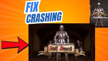 How to Fix Half Sword Crashing on PC
