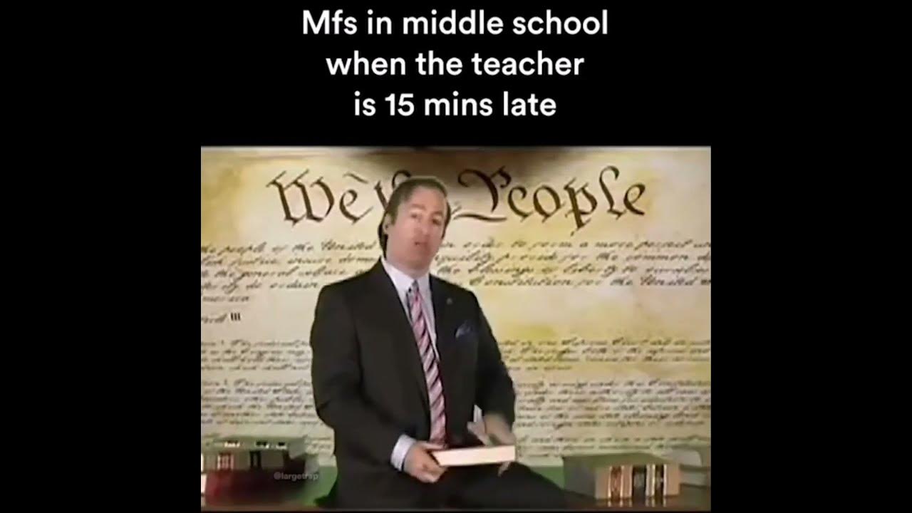 mfs in middle school when teacher is 15 mins late meme YouTube