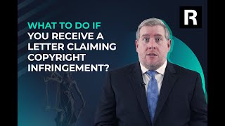 What To Do If You Receive a Letter Claiming Copyright Infringement?