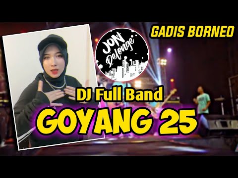 DJ GOYANG 25 || VIRAL TIK TOK || GADIS KALIMANTAN