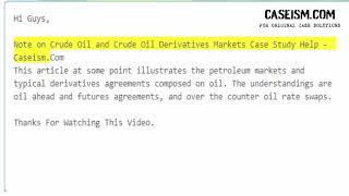 Note on Crude Oil and Crude Oil Derivatives Markets Case Study Help - Caseism.Com