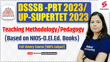 Teaching Methodology & Pedagogy | DSSSB-PRT 2023/UP-SUPERTET 2023 | Monika Ma