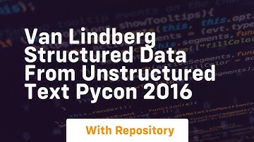 Van lindberg structured data from unstructured text pycon 2016