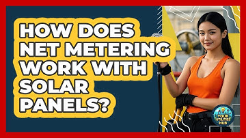 How Does Net Metering Work With Solar Panels?