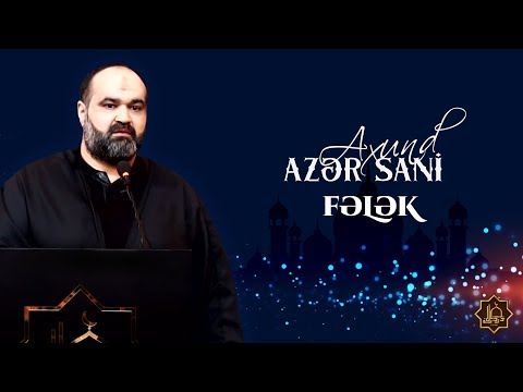 Axund Azər Sani - Fələk (Zülmə əyilməyən başı, nizədə gəzdirər fələk)