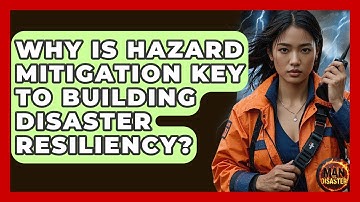 Why Is Hazard Mitigation Key To Building Disaster Resiliency? - Man vs. Disaster