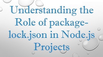 Understanding the Role of package-lock.json in Node.js Projects