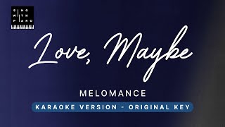 Love, Maybe - MeloMance (Original Key Karaoke) - Piano Instrumental Cover with Lyrics