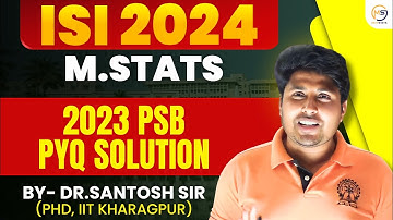 Batch-10 : Lec-05: ISI M.Stats 2024 | ISI M.Stats 2023 PSB PYQ Solution  | Mathstats @ 8810409392