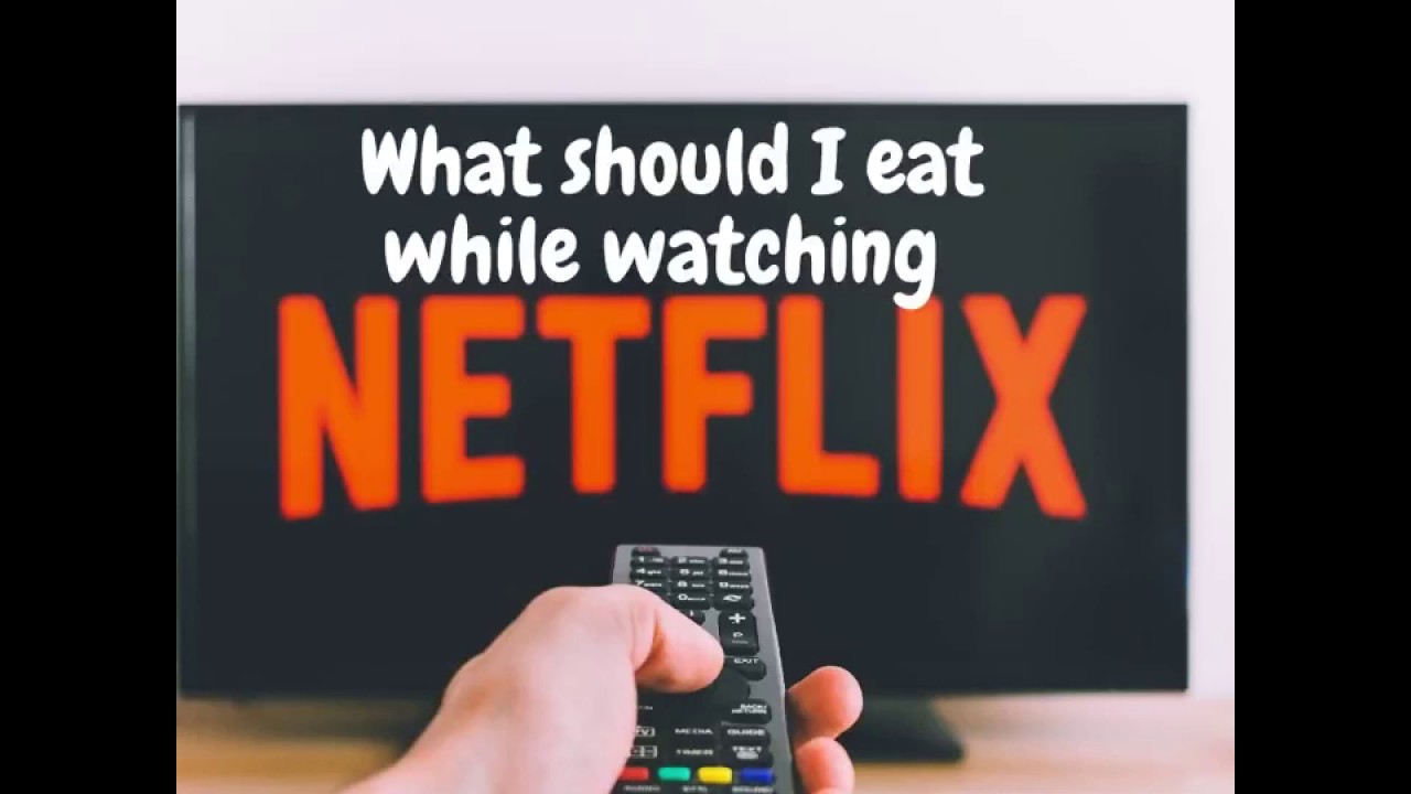 What should I eat while watching Netflix? - YouTube
