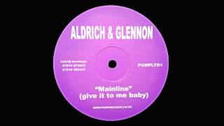 Aldrich & Glennon - Mainline (Give It To Me Baby)