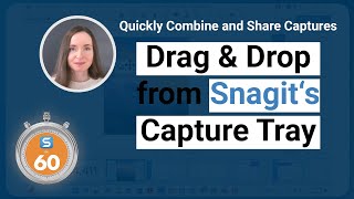 Save Time with Drag-n-Drop, the Greatest Thing Since Copy/Paste - Snagit in 60 Seconds