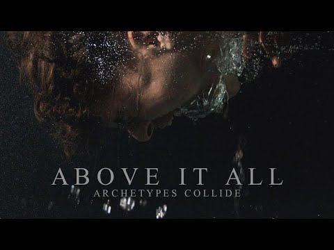 Archetypes Collide - Above It All