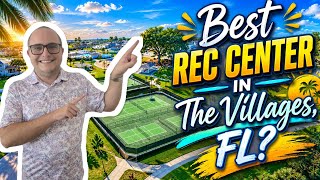 What’s The BEST Recreation Center in The Villages, FL?
