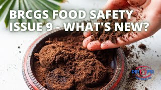 BRCGS Food Safety Issue 9 - What&#39;s New?